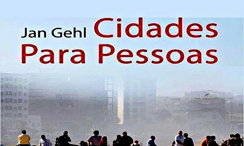 Resenha Crítica de “Cidades para Pessoas” de Jan Gehl