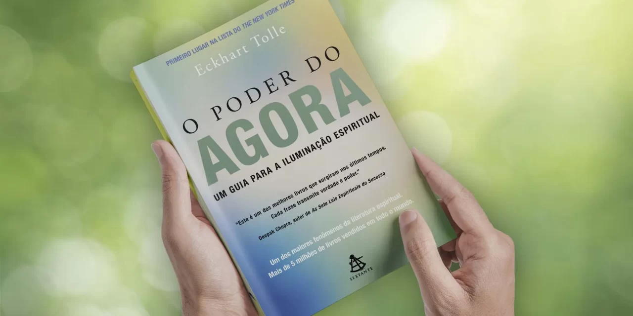 O Poder do Agora de Eckhart Tolle: Reflexões sobre Espiritualidade no Contexto do Momento Presente