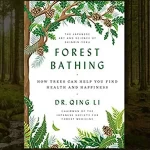 Resenha do Livro Forest Bathing: How Trees Can Help You Find Health and Happiness de Dr. Qing Li